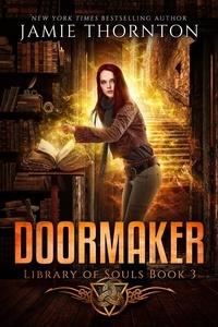  Jamie Thornton - Doormaker: Library of Souls (Book 3) - Doormaker, #3.