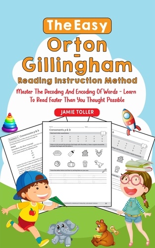  Jamie Toller - The Easy Orton-Gillingham Reading Instruction Method: Master the Decoding and Encoding of Words - Learn to Read Faster Than You Thought Possible.