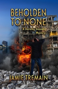  Jamie Tremain - Beholden to None - Dorothy Dennehy Mystery Series, #3.