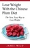 Lose Weight With the Chinese Plum Diet. The New, Easy Way to Lose Weight