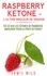 Raspberry ketone, l'ultime brûleur de graisse. Est-ce que les cétones de framboise marchent pour la perte de poids?