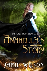  Jamie Wilson - Anabella's Story - Blood Mage Chronicles, #6.