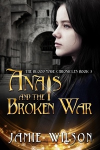  Jamie Wilson - Anais and the Broken War - Blood Mage Chronicles, #5.