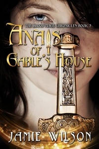  Jamie Wilson - Anais of Gable's House - Blood Mage Chronicles, #3.