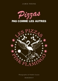 Jamie Young - Les pizzas Pink Flamingo - Pizzas pas comme les autres.