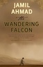 Jamil Ahmad - The Wandering Falcon.