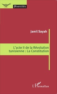 Jamil Sayah - L'acte II de la révolution tunisienne : la Constitution.