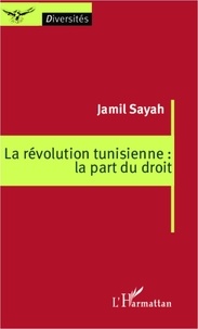 Jamil Sayah - La révolution tunisienne : la part du droit.