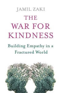 Jamil Zaki - The War for Kindness - Building Empathy in a Fractured World.