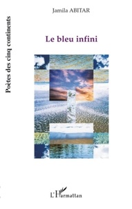 Jamila Abitar - Le bleu infini - Poèmes.