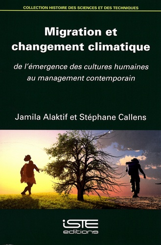 Jamila Alaktif et Stéphane Callens - Migration et changement climatique - De l'émergence des cultures humaines au management contemporain.