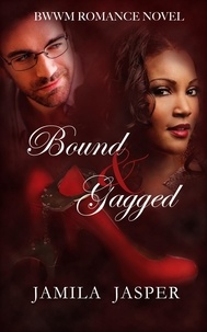  Jamila Jasper - Bound &amp; Gagged: BWWM Romance Novel.