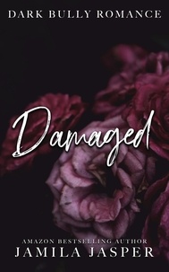  Jamila Jasper - Damaged: Dark Bully Romance - The Crispin &amp; Amina Series, #2.
