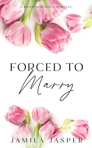 Forced To Marry: BWWM Dark Mafia Romance