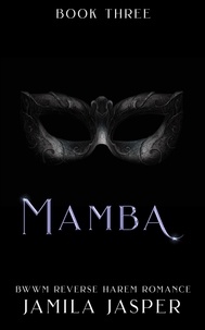  Jamila Jasper - Mamba: BWWM Reverse Harem Romance - Shared By Three European Princes, #3.