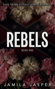  Jamila Jasper - Rebels: A Dark BWWM Reverse Harem Romance - The Rebels Trilogy, #1.