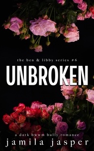  Jamila Jasper - Unbroken - The Ben &amp; Libby Series, #6.