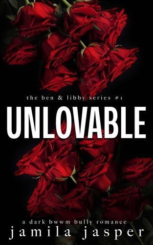  Jamila Jasper - Unlovable - The Ben &amp; Libby Series, #1.