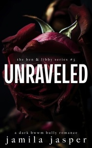  Jamila Jasper - Unraveled - The Ben &amp; Libby Series, #5.