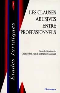 Les Clauses Abusives Entre Professionnels. Tome 3