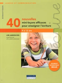 40 nouvelles mini-leçons efficaces pour enseigner l'écriture