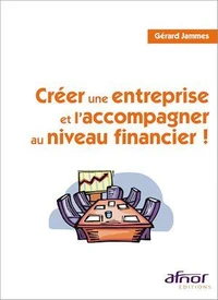 Créer une entreprise et l'accompagner au niveau financier !