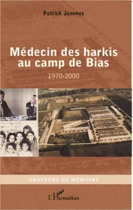 Médecin des harkis au camp de Bias (1970-2000)