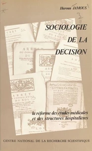 Sociologie de la décision : la réforme des études médicales et des structures hospitalières