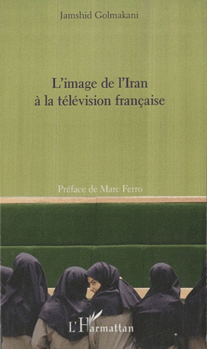 Jamshid Golmakani - L'image de l'Iran à la télévision française.