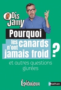 Jamy Gourmaud - Pourquoi les canards n'ont jamais froid ? - Et autres questions givrées.