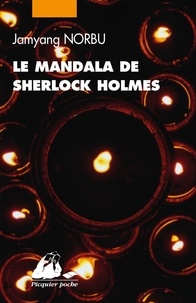 Jamyang Norbu - Le mandala de Sherlock Holmes - Les aventures du grand détective au Thibet.