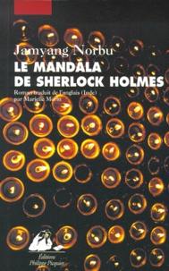 Jamyang Norbu - Le mandala de Sherlock Holmes - Les aventures du grand détective au Tibet.
