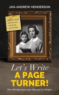  Jan-Andrew Henderson - Let's Write a Page Turner! The Ultimate Instruction Manual for Writers.