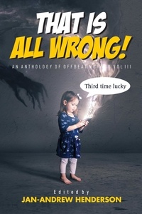  Jan-Andrew Henderson - That is ALL Wrong! An Anthology of Offbeat Horror: Vol III - That is... Wrong! An Offbeat Horror Anthology Series, #3.