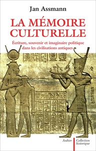 Jan Assmann - La mémoire culturelle - Ecriture, souvenir et imaginaire politique dans les civilisations antiques.