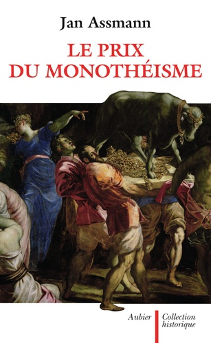 Jan Assmann - Le prix du monothéisme.