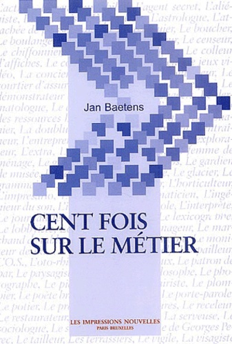 Jan Baetens - Cent fois sur le métier.