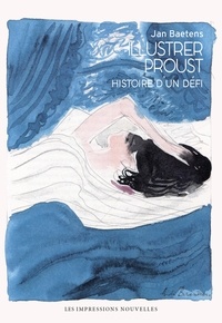 Jan Baetens - Illustrer Proust - Histoire d'un défi.