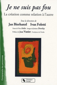 Jan Bierhanzl et Ivan Foletti - Je ne suis pas fou - La création comme relation à l'autre.