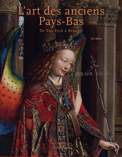 L'art des anciens Pays Bas - De Van Eyck à Bruegel de Jan Blanc - Beau Livre  - Livre - Decitre