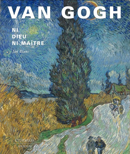 Jan Blanc - Van Gogh - Ni Dieu ni maître.