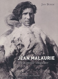 Jan Borm - Jean Malaurie - Un homme singulier.
