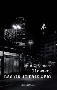 Glossen, nachts um halb drei