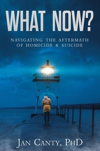  Jan Canty - What Now? Navigating the Aftermath of Homicide &amp; Suicide.