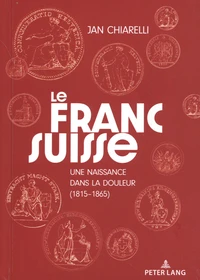 Le franc suisse : une naissance dans la douleur (1815-1865)