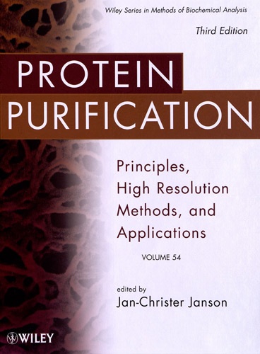Jan-Christer Janson - Protein Purification - Principles, High Resolution Methods, and Applications. Volume 54. 3rd Edition.