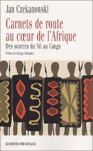 Jan Czekanowski - Carnets De Route Au Coeur De L'Afrique.