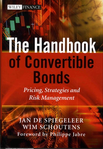 Jan De Spiegeleer et Wim Schoutens - The Handbook of Convertible Bonds - Pricing, Strategies and Risk Management.