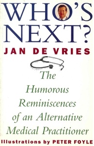 Jan de Vries - Who's Next? - The Humorous Reminiscences of an Alternative Medical Practitioner.
