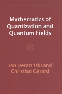Jan Derezinski et Christian Gérard - Mathematics of Quantization and Quantum Fields.